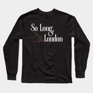 So Long, London Long Sleeve T-Shirt